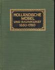 Hollandische Mobel und Raumkunst 1650-1780