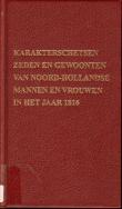 Karakterschetsen, zeden en gewoonten van Noord-Hollandse mannen en vrouwen, in het jaar 1816 bijeenverzameld op eene reize door het Koningrijk der Nederlanden door den Engelschen Reiziger G. Johnson e