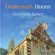 Oosterkerk Hoorn - Veelzijdig Baken, 1973-2013