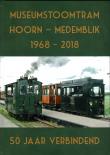 Bibliotheek Oud Hoorn: Museumstoomtram Hoorn - Medemblik 1968 - 2018 50 Jaar Verbindend