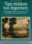 Van Ridders tot Regenten. De Hollandse Adel in de zestiende en eerste helft zeventiende eeuw.
