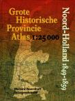 Grote Historische Provincie Atlas van Noord-Holland  1849 - 1859.