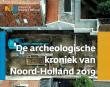 De Archeologische Kroniek van Noord-Holland 2019 - Provincie Noord-Holland